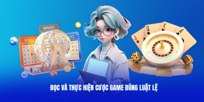 Đọc và thực hiện cược game đúng luật lệ