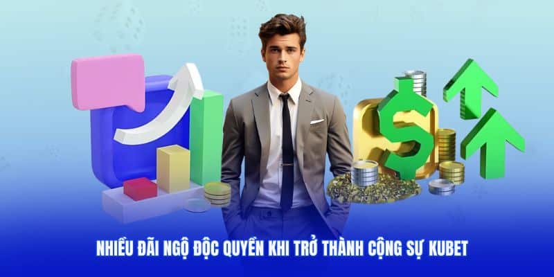 Nhiều đãi ngộ độc quyền khi trở thành cộng sự KUBET