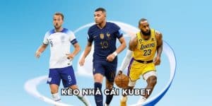Kèo Nhà Cái KUBET - Tỷ Lệ Cực Tốt, Cược Đâu Thắng Đó