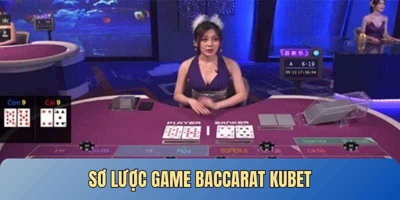 Sơ lược game Baccarat KUBET
