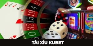 Tài Xỉu Kubet - Chiến Thuật Chinh Phục Game Top 1 Thị Trường
