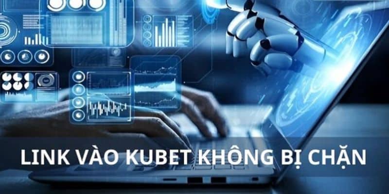 Thông tin tổng quan về link truy cập KUBET