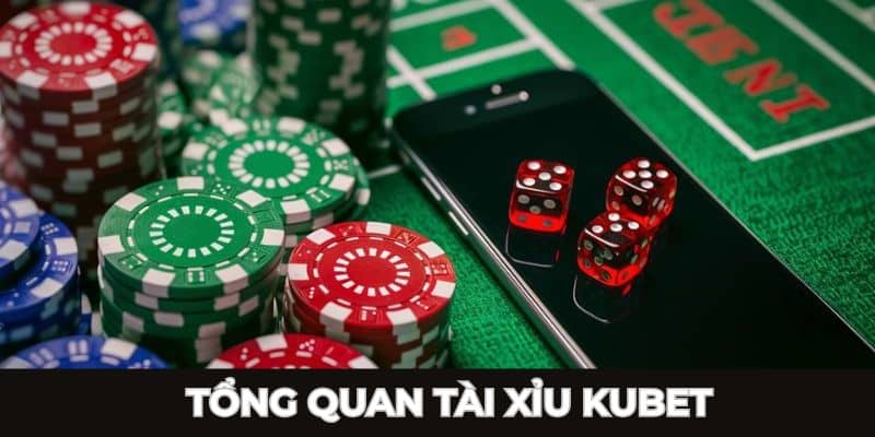 Khái quát tổng quan về tài xỉu trực tuyến nổi đình đám tại KUBET